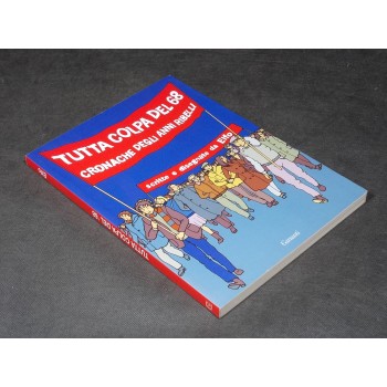 TUTTA COLPA DEL '68 CRONACHE DEGLI ANNI RIBELLI di Elfo – Garzanti 2008 I Ed.